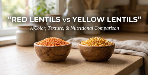 Organic Red Lentils vs Yellow Lentils: Which One Should You Choose?