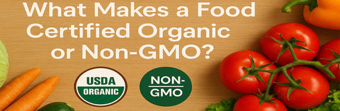 What Makes a Food Certified Organic or Non-GMO?