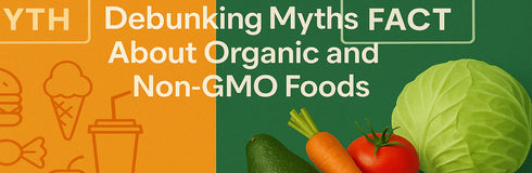 Debunking Myths About Organic and Non-GMO Foods