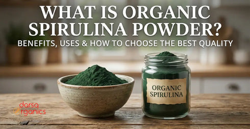 What Is Organic Spirulina Powder? Benefits, Uses & How to Choose the Best Quality